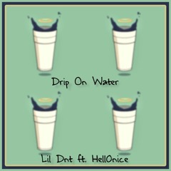 "Drip On Water" Lil Dnt ft. Hell0nice (Prod. ESKRY)