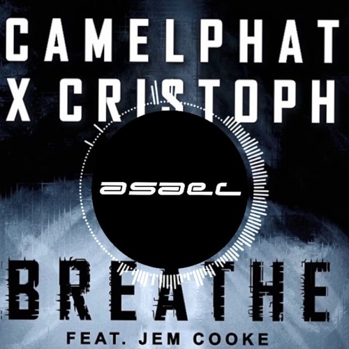 CamelPhat & Cristoph - Breathe (Asael remix)