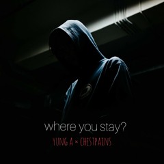 where you stay? ft. chestpains