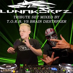 LUNAKORPZ TRIBUTE SET MIXED BY T.O.R.B. VS BRAIN DESTROYER