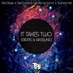 Rob Base/GetSome/Todrick Hall - It Takes Two (Beats & Bassline) [TAJ Bootleg] BUY=FREE DOWNLOAD