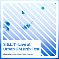 SELT Live at Urban Club, GM Brth Fest