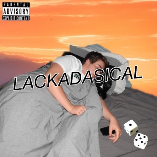 Lackadasical (ft. Lil Sparks)