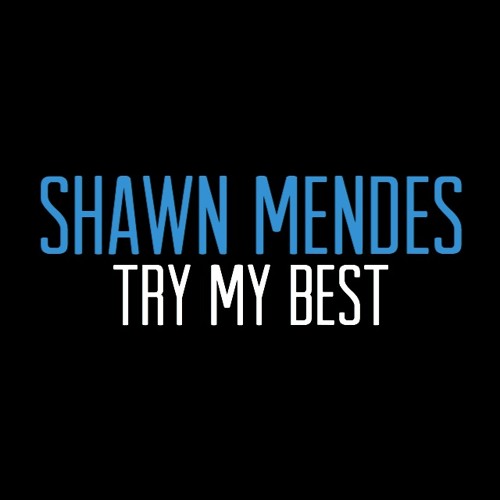 Shawn Mendes - Try My Best (UNRELEASED SONG)