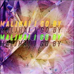 Maljhai - I Go By [Clean]