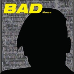 Bad News