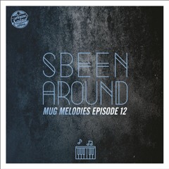 Sbeen Around | Mug Melodies EP 12