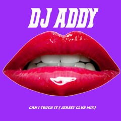 DJ Addy - Can I Touch It (Jersey Club Bounce)