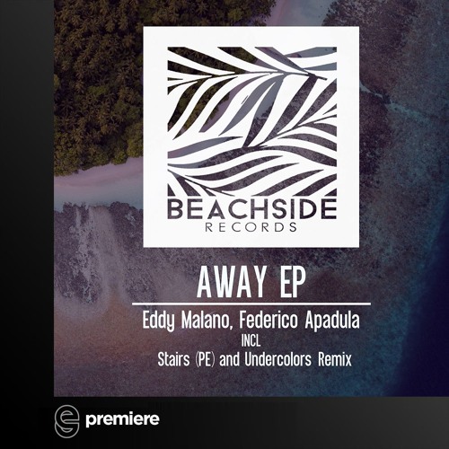 Premiere: Eddy Malano & Federico Apadula -  Worst Of Me - Beachside Records