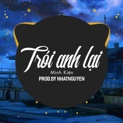 [Produced By NHATNGUYEN] Minh Kien - Troi Anh Lai