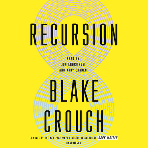 Recursion by Blake Crouch, read by Jon Lindstrom, Abby Craden