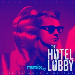 Nikki Vianna & Matoma - When You Leave (THE HOTEL LOBBY Remix)