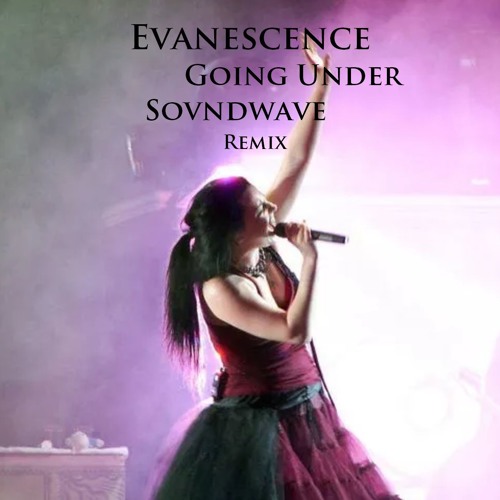 Evanescence - Going Under (Sovndwave Remix)
