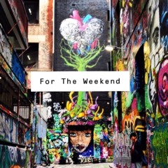 For the weekend (Ft. RYG, Mitch Palmer)