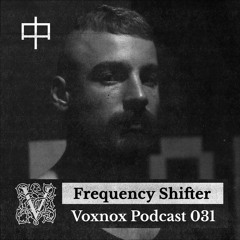 Voxnox Podcast 031 - Frequency Shifter (KHIDI)