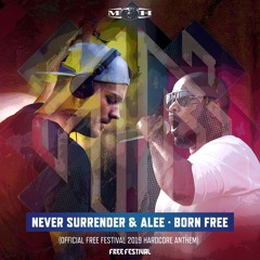 Never Surrender & Alee - Born Free (Official Free Festival 2019 Hardcore Anthem)