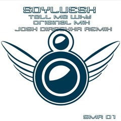 Soyluesk - Tell Me Why (Josh Dirschka Remix) [SMR01]