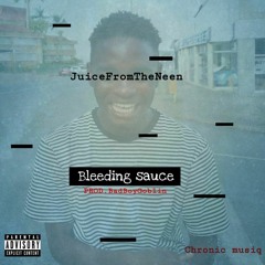 JuicefromTheNeen_Bleeding sauce (prod. Badboyglobin)