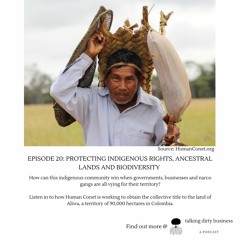 Episode 20: Protecting Indigenous Rights, Ancestral Lands and Biodiversity
