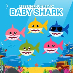 Pinkfong - Baby Shark (Peter Cloud Remix)