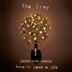 The Fray - How To Save A Life (Jacob Rodi Remix)