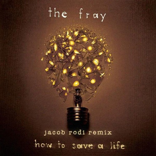 The Fray - How To Save A Life (Jacob Rodi Remix)