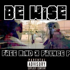 Prynce P - Be Wise [Prod. by Free Mind]