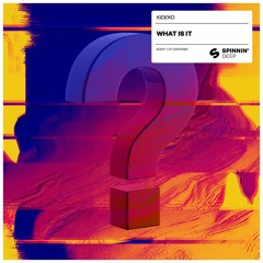 Kideko - What Is It [OUT NOW]