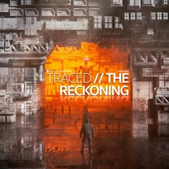 Traced - The Reckoning (Original Mix)