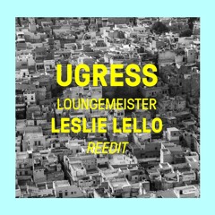 Ugress - Loungemeister (Leslie Lello Edit)