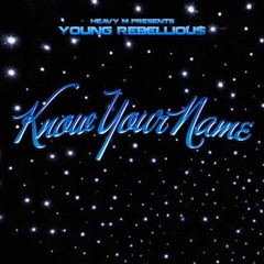 Young Rebelliou$ Know Ur Name