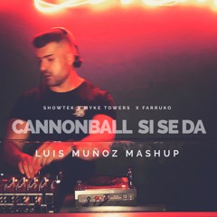 Showtek x Myke Towers x Farruko - Cannonball Si Se Da (Luis Muñoz Mashup)