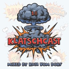 KlatschCast #18 - Guest Mix by Rich Vom Dorf