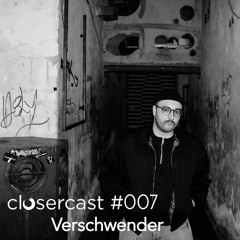 Closercast #007 - VERSCHWENDER