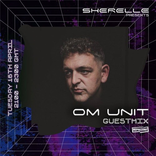 SHERELLE PRESENTS: OM UNIT