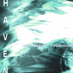 TYOGhOST x Disabled2K - Haven (prod. yurei)