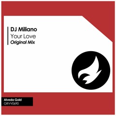 DJ Miliano - Your Love (Original Mix)