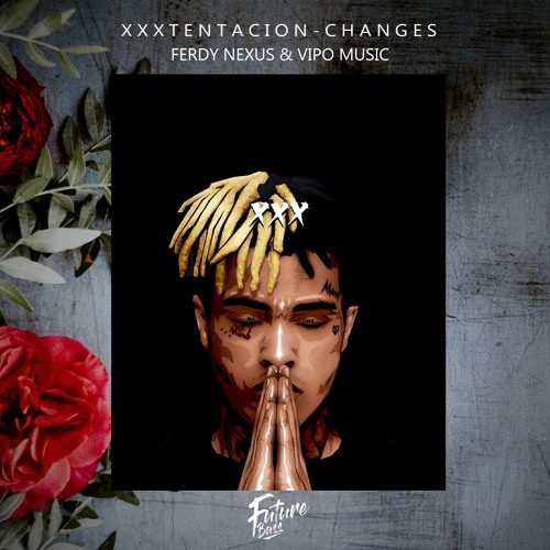 Stream XXXTENTACION - Changes (Ferdy Nexus & Vipo Music Remix).mp3 by VIPO  | Listen online for free on SoundCloud