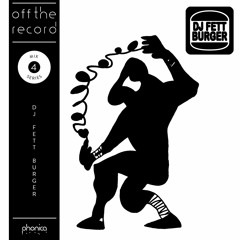 Off The Record Mix Series 4: DJ Fett Burger
