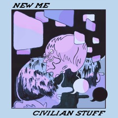 New Me -Civilian Stuff