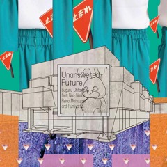 Unanswered Future (feat. Nao Nanba, Reina Matsuzaki, & Fumiya Ito)