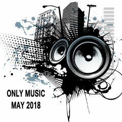 ONLY MUSIC - MAY 2018