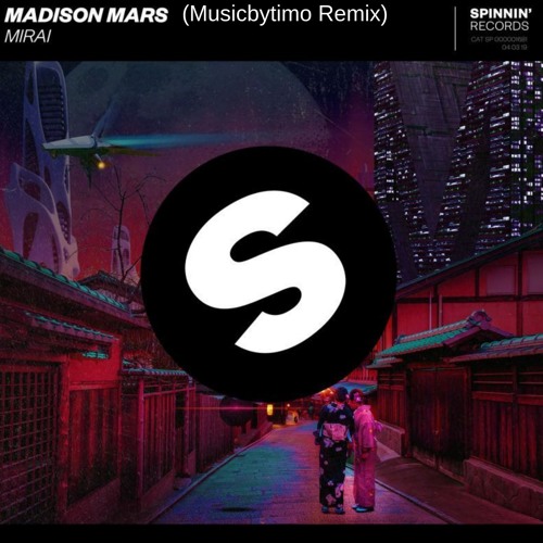 Madison Mars - Mirai (MusicbyTimo Remix)