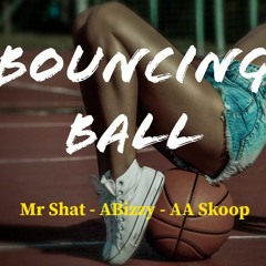 Bouncing Ball Mr. Shat -Abizzy - AA Skoop