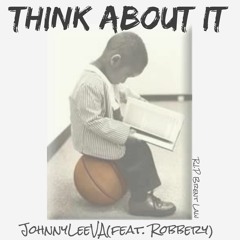 Think About It (Produced by. Robbery)