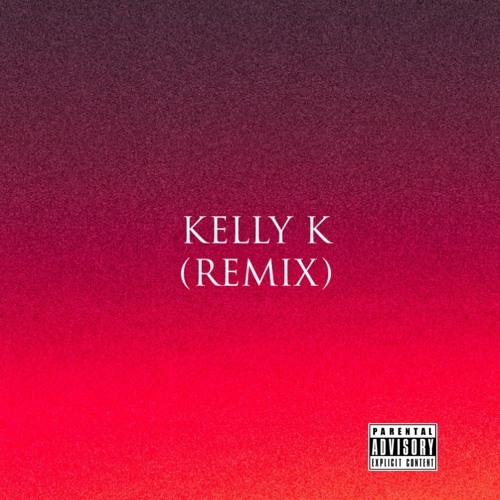 KELLY K (REMIX)