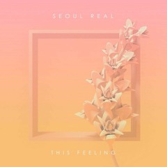 The Chainsmokers - This Feeling ft. Kelsea Ballerini (Seoul Real Remix)