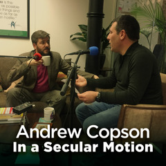 Episode 11 - Andrew Copson: In a Secular Motion