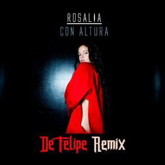 Rosalia - Con Altura (De Felipe Remix)