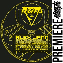PREMIERE: Alex Jann - Computoid.Transmission.X (Animistic Beliefs remix) (Censor Music)